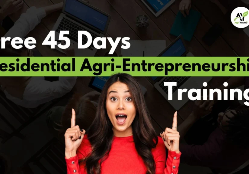 45 days Residential Agri-Entrepreneurship training
